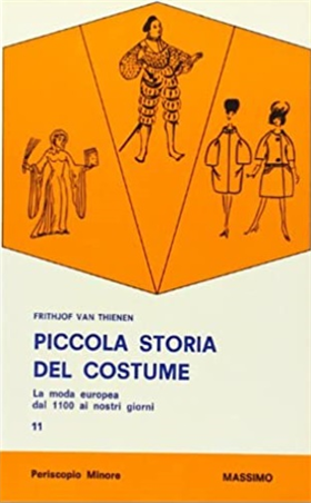 9788870303414-Piccola storia del costume. La moda europea dal 1100 ai nostri giorni.